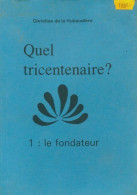 Quel Tricentenaire ? 1 : Le Fondateur (1996) De Christian De La Hubaudière - Religion