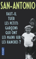 Faut-il Tuer Les Petits Garçons Qui Ont Les Mains Sur Les Hanches (2016) De San-Antonio - Andere & Zonder Classificatie