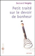 Petit Traité Sur Le Devoir De Bonheur (2004) De Bertrand Vergely - Psychology/Philosophy