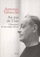 Au Pas De L'oie. Chroniques De Nos Temps Obscurs (2006) De Antonio Tabucchi - Otros & Sin Clasificación