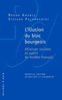 L'illusion Du Bloc Bourgeois : Alliances Sociales Et Avenir Du Modèle Français (2018) De Bruno Amable - Politica