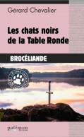 Les Chats Noirs De La Table Ronde (2022) De Gérard Chevalier - Sonstige & Ohne Zuordnung