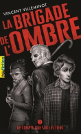 LA BRIGADE DE L'OMBRE - 3 NE COMPTE QUE SUR LES TIENS T3 (2020) De Vincent Villeminot - Sonstige & Ohne Zuordnung