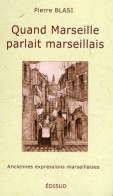 Quand Marseille Parlait Marseillais (2009) De Pierre Blasi - Otros & Sin Clasificación