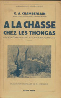 A La Chasse Chez Les Thongas (1939) De G.A Chamberlain - Chasse/Pêche