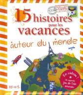 15 Histoires Pour Les Vacances Autour Du Monde (2006) De Stéphanie Tesson - Autres & Non Classés