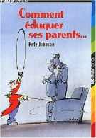 Comment éduquer Ses Parents... (2004) De Pete Johnson - Autres & Non Classés