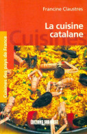 La Cuisine Catalane (1999) De Francine Claustres - Gastronomie