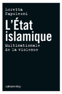 L état Islamique Multinationale Violence : Multinationale De La Violence (2015) De Loretta Napoleoni - Sonstige & Ohne Zuordnung