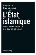 L état Islamique Multinationale Violence : Multinationale De La Violence (2015) De Loretta Napoleoni - Andere & Zonder Classificatie