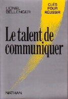 La Talent De Communiquer (1989) De Lionel Bellenger - Unclassified