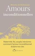 Amours Inconditionnelles (2021) De Blanche De Richemont - Autres & Non Classés
