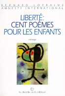 Liberté Cent Poèmes Pour Les Enfants (1996) De Bernard Lorraine - Andere & Zonder Classificatie