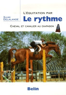 L'équitation Par Le Rythme : Cheval Et Cavalier Au Diapason (2006) De Xavier Delalande - Sport