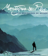 Montagnes De Rêve. Les Plus Hautes Montagnes Du Monde (1999) De John Cleare - Nature