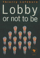 Lobby Or Not To Be (1991) De Thierry Lefébure - Handel