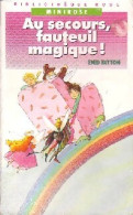 Au Secours, Fauteuil Magique !  (1990) De Enid Blyton - Altri & Non Classificati