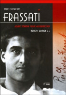 Pier Giorgio Frassati : Jeune Témoin Pour Aujourd'hui (2002) De Robert Claude - Godsdienst