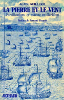 La Pierre Et Le Vent. Fortifications Et Marine En Occident (1992) De Alain Guillerm - Histoire