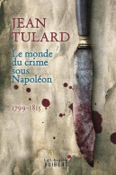 Le Monde Du Crime Sous Napoléon (2017) De Tulard Jean - History