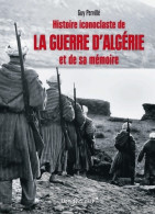 Histoire Iconoclaste De La Guerre D'Algérie Et De Sa Mémoire (2018) De Guy Pervillé - Histoire