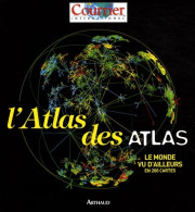L'Atlas Des Atlas : Le Monde Vu D'ailleurs En 200 Cartes (2008) De Courrier International - Mappe/Atlanti