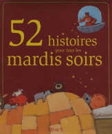 52 Histoires Pour Tous Les Mardis Soirs (2009) De Collectif - Altri & Non Classificati