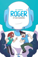 Roger Et Ses Humains Tome I (2015) De Cyprien Iov - Autres & Non Classés