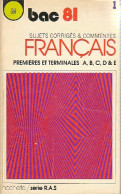 Français, Premières Et Terminales Séries A, B, C, D & E. Sujets Et Corrigés Bac 1981 (1981) De Collectif - 12-18 Anni