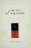 Jésus-Christ Hier Et Aujourd'hui (1963) De Jacques Guillet - Godsdienst