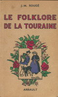 Le Folklore De La Touraine (1947) De Jacques-Marie Rougé - Geschichte