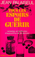 Tous Les Espoirs De Guérir Tome I (1970) De Jean Palaiseul - Gesundheit