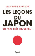 Les Leçons Du Japon : Un Pays Très Incorrect (2019) De Jean-Marie Bouissou - Sciences