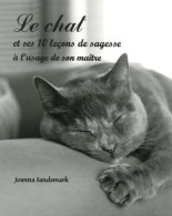 Le Chat Et Ses 10 Leçons De Sagesse à L'usage De Son Maître (2005) De Joanna Sandsmark - Animales