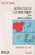 Géopolitique De L'Extrême-Orient Tome I : Espaces Politiques (1991) De François Joyaux - Politiek