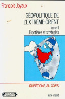 Géopolitique De L'Extrême-Orient Tome II : Frontières Et Stratégies (1991) De François Joyaux - Geografía