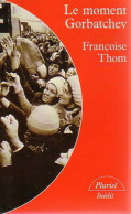 Le Moment Gorbatchev (1989) De Françoise Thom - Politique