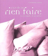 L'art De Ne Rien Faire. La Reconquête De Soi-même (2005) De Catherine Laroze - Sonstige & Ohne Zuordnung