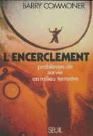 L'encerclement. Problèmes De Survie En Milieu Terrestre (1972) De Barry Commoner - Wissenschaft