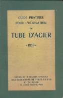 Guide Pratique Pour L'utilisation Du Tube D'acier 1962 (1959) De Collectif - Kunst