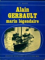 Alain Gerbault, Marin Légendaire (1969) De Jean-Pierre Alaux - Biographie