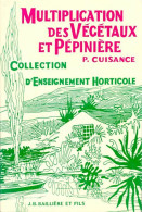 Multiplication Des Végétaux Et Pépinière (1964) De P. Cuisance - Jardinería
