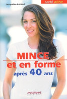 Mince Et En Forme Après 40 Ans (2005) De Jacqueline Armand - Gesundheit