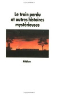 Le Train Perdu Et Autres Histoires Mystérieuses (1988) De Collectif - Fantastique