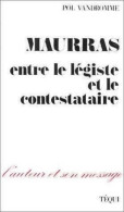 Maurras : Entre Le Légiste Et Le Contestataire (1992) De Pol Vandromme - Politique