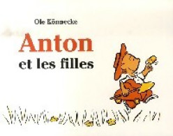 Anton Et Les Filles (2007) De Ole Könnecke - Autres & Non Classés