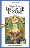 Petite Vie De Saint Grégoire Le Grand (1995) De Pierre Riché - Godsdienst