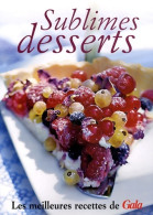 Sublimes Desserts : Les Meilleures Recettes De Gala (2009) De Marie-caroline Malbec - Gastronomía