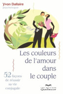 Les Couleurs De L'amour Dans Le Couple - 52 Nouvelles Chroniques Conjugales (2011) De Yvon Dallaire - Salud