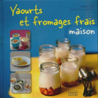 Yaourts Et Fromages Frais Maison (2011) De Cathy Ytak - Gastronomie